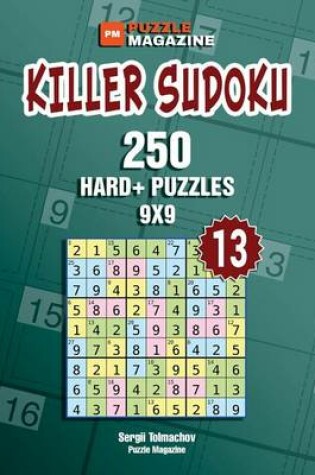 Cover of Killer Sudoku - 250 Hard+ Puzzles 9x9 (Volume 13)