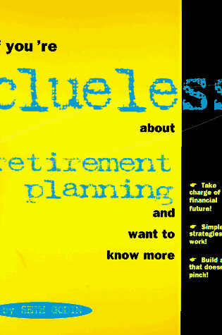 Cover of If You're Clueless About Retirement and Want to Know More