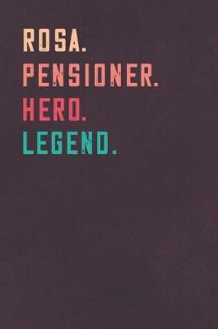 Cover of Rosa. Pensioner. Hero. Legend.