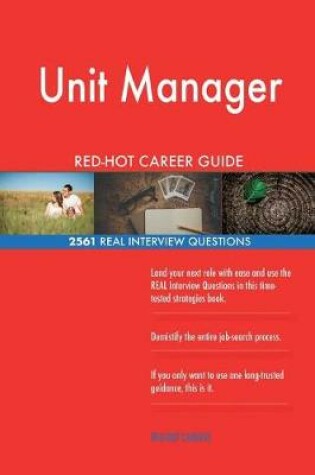 Cover of Unit Manager Red-Hot Career Guide; 2561 Real Interview Questions