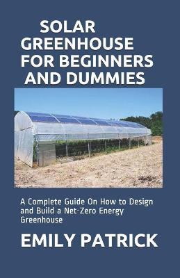 Book cover for Solar Greenhouse for Beginners and Dummies