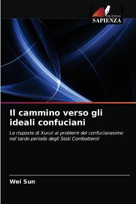 Book cover for Il cammino verso gli ideali confuciani