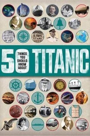 Cover of 50 Things You Should Know about Titanic