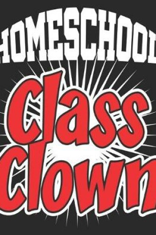 Cover of Homeschool Class Clown