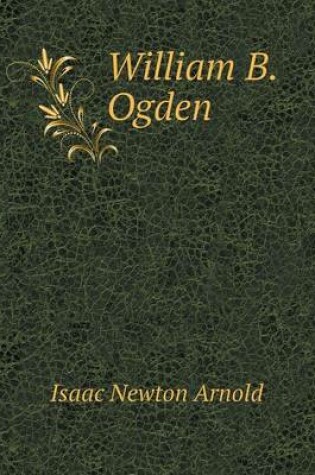 Cover of William B. Ogden