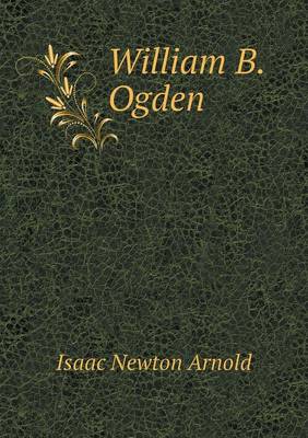 Book cover for William B. Ogden