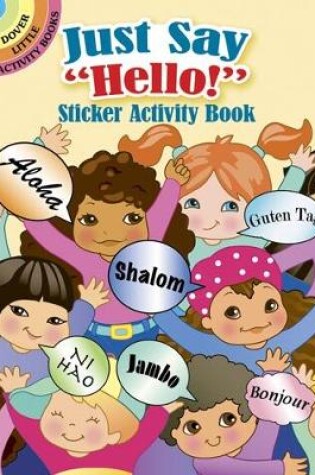 Cover of Just Say "Hello!" Sticker Activity Book