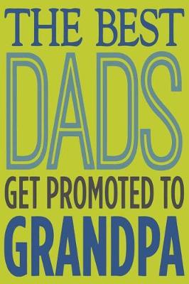 Book cover for The Best Dads Get Promoted To Grandpa