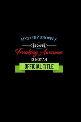 Book cover for Mystery Shopper Because Freaking Awesome is not an Official Title