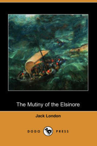 Cover of The Mutiny of the Elsinore (Dodo Press)