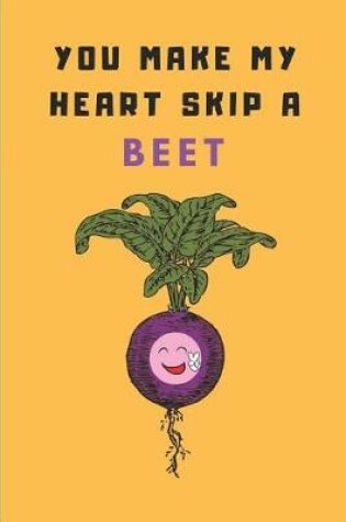 Cover of You Make My Heart Skip a Beet