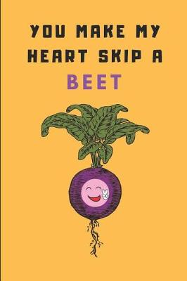 Book cover for You Make My Heart Skip a Beet