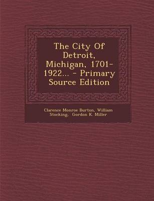 Book cover for The City of Detroit, Michigan, 1701-1922... - Primary Source Edition