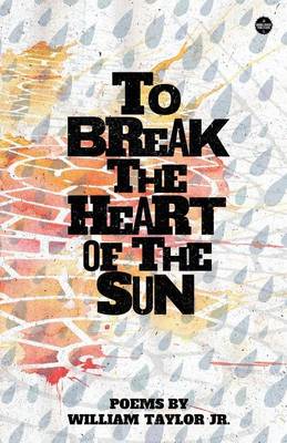 Book cover for To Break the Heart of the Sun