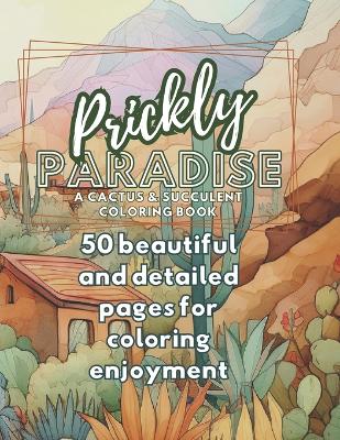 Book cover for Prickly Paradise A Cactus and Succulent Coloring Book