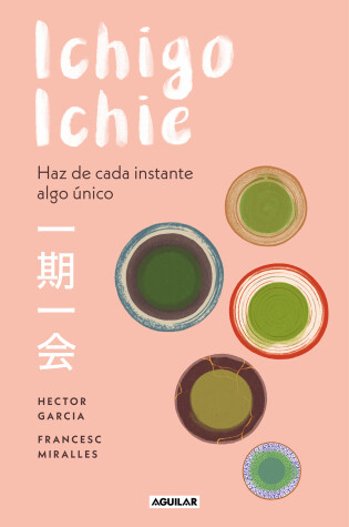 Cover of Ichigo-ichie / Savor Every Moment: The Japanese Art of Ichigo-Ichie