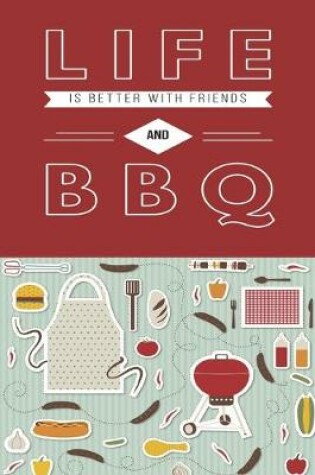 Cover of Life is Better With Friends and BBQ