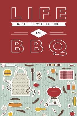 Book cover for Life is Better With Friends and BBQ