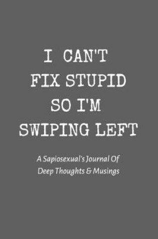 Cover of I Can't Fix Stupid So I'm Swiping Left