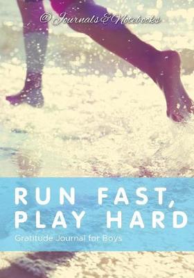 Book cover for Run Fast, Play Hard. Gratitude Journal for Boys