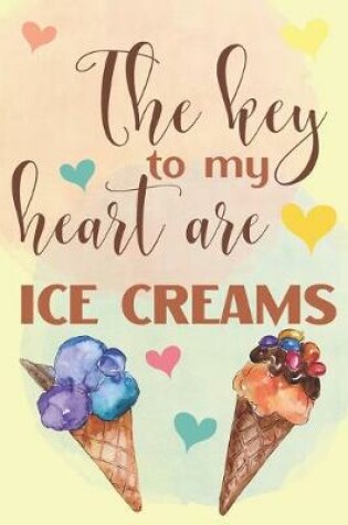 Cover of The Key To My Heart Are Ice Creams