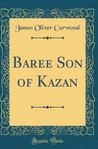 Cover of Baree Son of Kazan (Classic Reprint)
