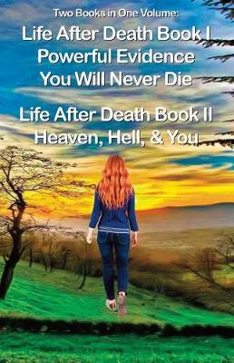 Book cover for Life After Death Book I, Powerful Evidence, & Book II, Heaven & Hell