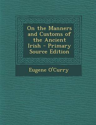 Book cover for On the Manners and Customs of the Ancient Irish - Primary Source Edition