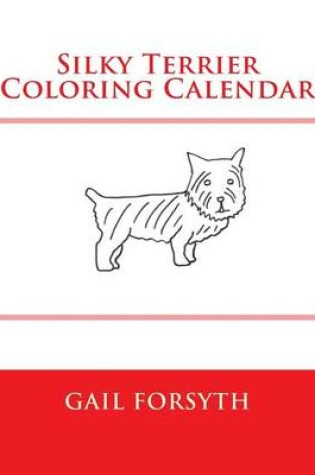 Cover of Silky Terrier Coloring Calendar