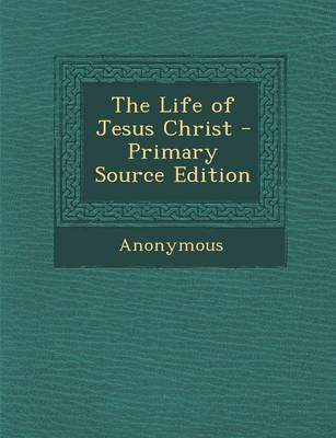 Book cover for The Life of Jesus Christ