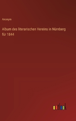 Book cover for Album des literarischen Vereins in Nürnberg für 1844