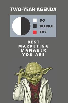 Cover of 2020 & 2021 Two-Year Daily Planner For Best Marketing Manager Gift - Funny Yoda Quote Appointment Book - Two Year Weekly Agenda Notebook For Managing