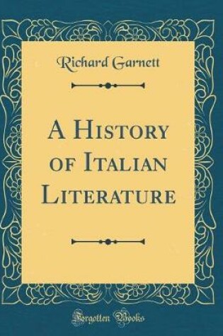 Cover of A History of Italian Literature (Classic Reprint)