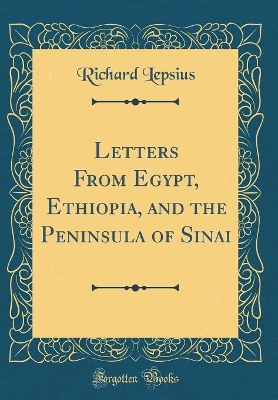 Book cover for Letters from Egypt, Ethiopia, and the Peninsula of Sinai (Classic Reprint)