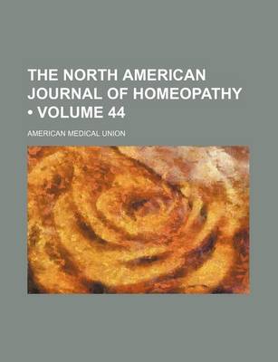 Book cover for The North American Journal of Homeopathy (Volume 44)