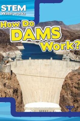 Cover of How Do Dams Work?