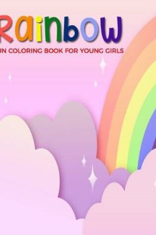 Cover of Rainbow Fun Coloring Book For Young Girls
