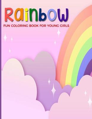 Book cover for Rainbow Fun Coloring Book For Young Girls