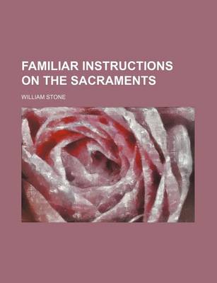 Book cover for Familiar Instructions on the Sacraments