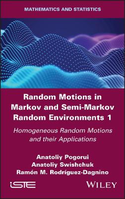 Book cover for Random Motions in Markov and Semi-Markov Random Environments 1 - Homogeneous Random Motions and their Applications