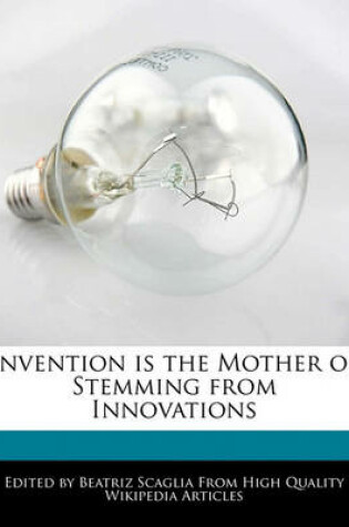 Cover of Invention Is the Mother of Stemming from Innovations