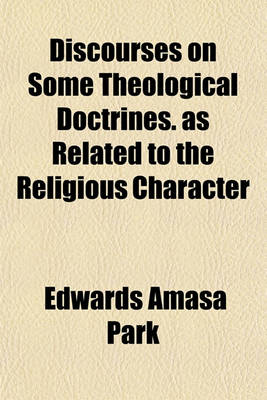 Book cover for Discourses on Some Theological Doctrines. as Related to the Religious Character