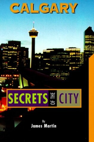 Cover of Calgary - Secrets of the City