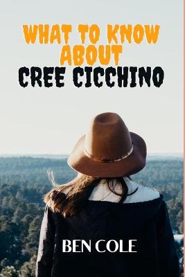 Book cover for What To Know About Cree Cicchino