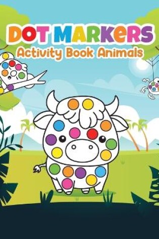 Cover of Dot Marker Activity Book Animals