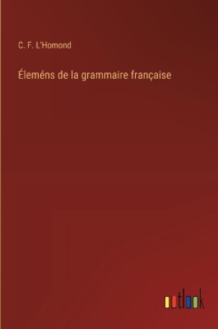 Cover of Éleméns de la grammaire française