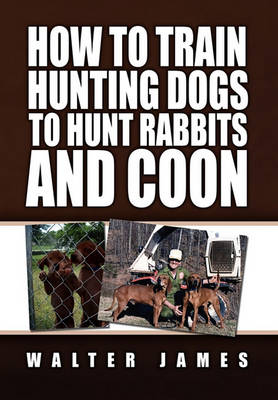 Book cover for How to Train Hunting Dogs to Hunt Rabbits and Coon