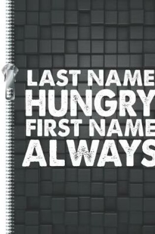 Cover of Last Name Hungry First Name Always