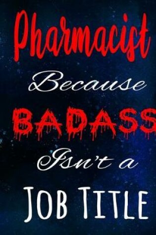 Cover of Pharmacist Because Badass Isn't a Job Title