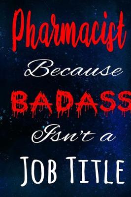 Book cover for Pharmacist Because Badass Isn't a Job Title